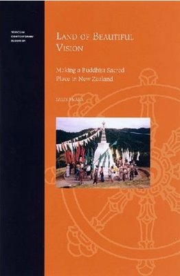 Land of Beautiful Vision: Making a Buddhist Sacred Space in New Zealand